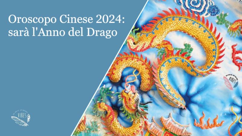 Oroscopo cinese 2024: sarà l'anno del Drago!