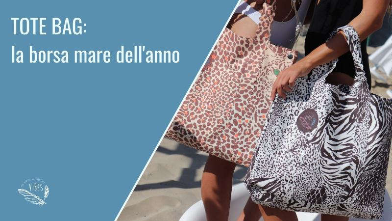 Tote Bags: definizione e caratteristiche delle Borsa Mare dell'anno!